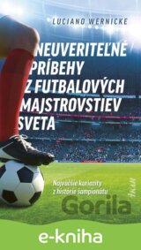Neuveriteľné príbehy z futbalových majstrovstiev sveta