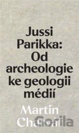 Jussi Parikka: Od archeologie ke geologii médií