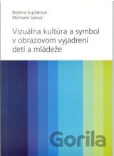 Vizuálna kultúra a symbol v obrazovom vyjadrovaní detí a mládeže