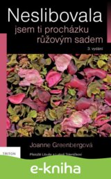 Neslibovala jsem ti procházku růžovým sadem