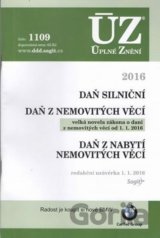 Úplné Znění - 1109 Daň silniční, Daň z nabytí nemovitých věcí, Daň z nemovitých věcí 2016