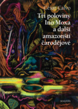 Tři poloviny Ino Moxa a další amazonští čarodějové