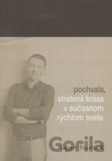 Pochvala, stratená krása v súčasnom rýchlom svete
