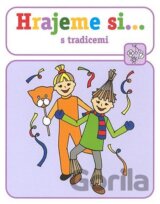 Hrajeme si... - s tradicemi