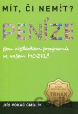 Mít či nemít? Peníze jsou výsledkem programů ve vašem mozku!