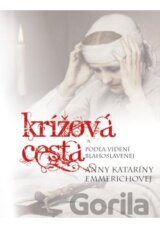 Krížová cesta podľa videní blahoslavenej Anny Kataríny Emmerichovej