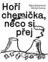 Hoří chemička, něco si přej
