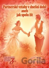Partnerské vztahy v dnešní době aneb Jak spolu žít