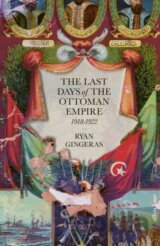 The Last Days of the Ottoman Empire