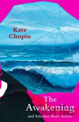 The Awakening and Selected Short Stories