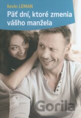 Päť dní, ktoré zmenia vášho manžela