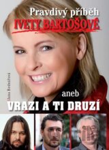 Pravdivý příběh Ivety Bartošové