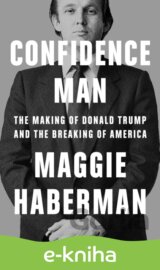 Confidence Man: The Making of Donald Trump and the Breaking of America