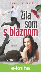 Žila som s bláznom