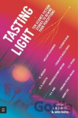Tasting Light: Ten Science Fiction Stories to Rewire Your Perceptions