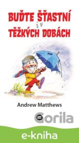 Buďte šťastní i v těžkých dobách