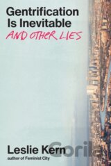 Gentrification is Inevitable and Other Lies