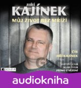 Jiří Kajínek - Můj život bez mříží