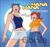 Hana, Hana: Ty vogo