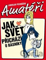 Amatéři aneb Jak svět přichází o básníky
