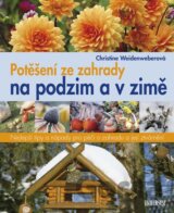 Potěšení ze zahrady na podzim a v zimě