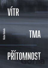 Vítr, tma, přítomnost