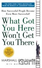 What Got You Here Won't Get You There