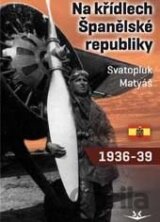 Na křídlech Španělské republiky 1936 - 1939