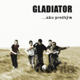 Gladiator: Ako predtým