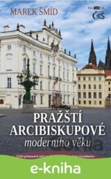 Pražští arcibiskupové moderního věku (aneb Čeští primasové od Lva Skrbenského po Jana Graubnera)