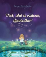 Vieš, aké si vzácne, dievčatko?