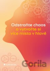 Odstraňte chaos a vytvořte si více místa v hlavě
