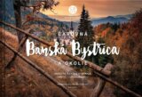 Čarovná Banská Bystrica a okolie
