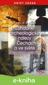 Záhadné archeologické nálezy v Čechách a ve světe