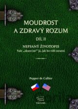Moudrost a zdravý rozum II. - Nepsaný životopis Vaše `skutečné` já, jak ho vidí ostatní