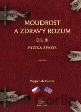 Moudrost a zdravý rozum III. - Fyzika života
