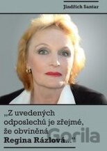 Z uvedených odposlechů je zřejmé, že obviněná Regina Rázlová…