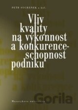 Vliv kvality na výkonnost a konkurenceschopnost podniku