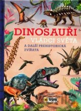 Dinosauři - Vládci světa a další prehistorická zvířata