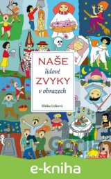 Naše lidové zvyky v obrazech