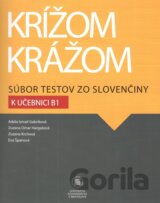 Krížom krážom Súbor testov zo slovenčiny k učebnici B1