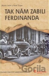 Tak nám zabili Ferdinanda