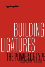 Building ligatures: the power of type