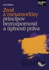 Zrod a metamorfózy princípov bezrozpornosti a úplnosti práva