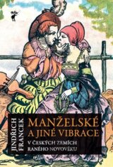 Manželské a jiné vibrace v českých zemích raného novověku