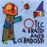 Otec a bratři aneb O radosti