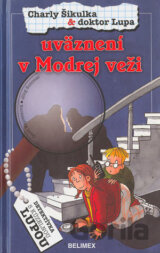 Charly Šikulka & doktor Lupa - uväznení v Modrej veži