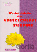 Šťastné obdobie alebo Všetci chlapi sú svine