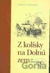 Z kolísky na dolnú zem
