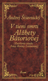 V tieni smrti Alžbety Báthoriovej